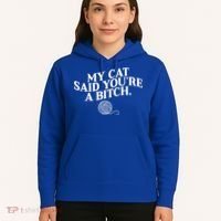 My Cat Said YouRe A Bitch Funny Cat Hoodie thumb 5