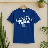 My Cat Said YouRe A Bitch Funny Cat T-Shirt thumb 2