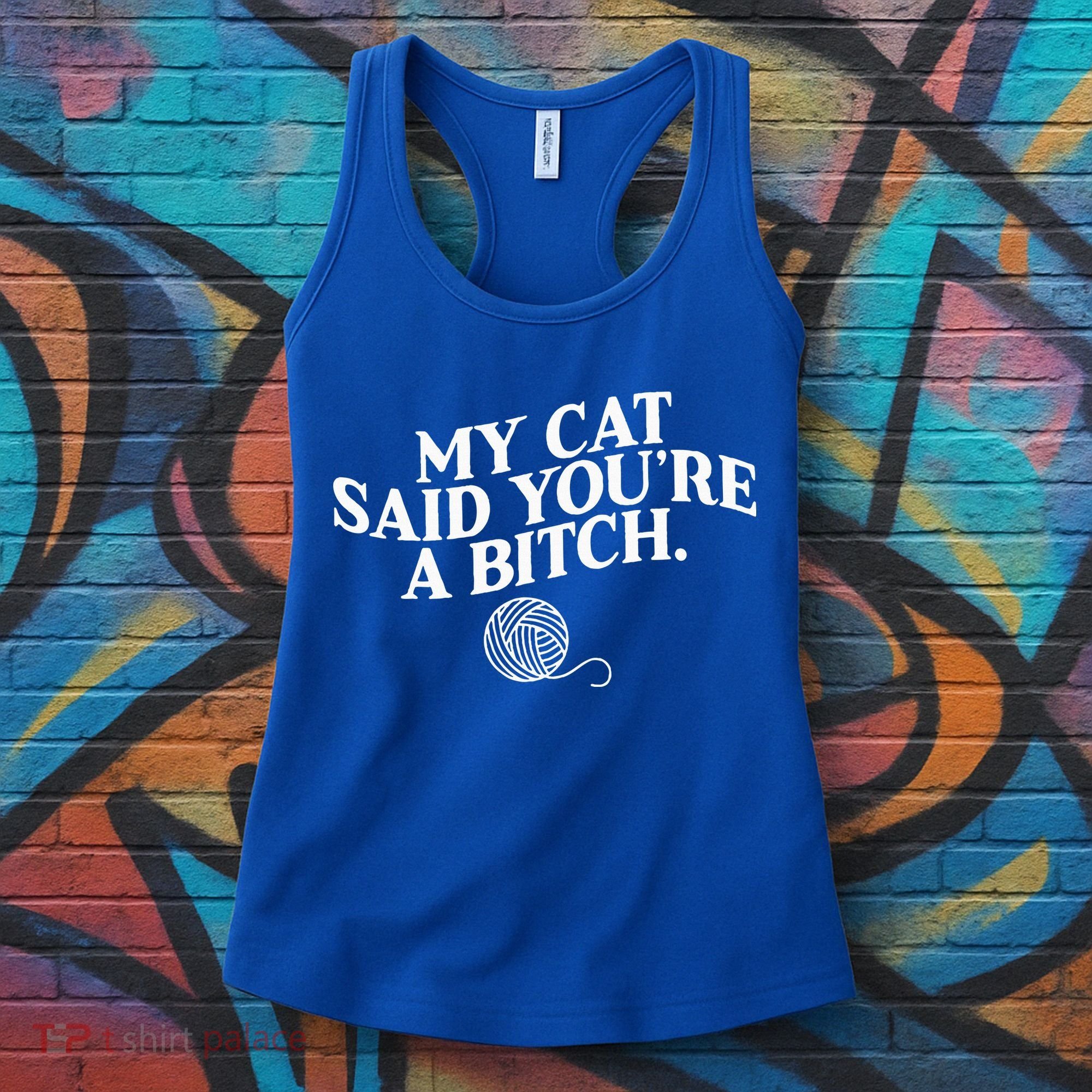 My Cat Said YouRe A Bitch Funny Cat Women's Tank Top
