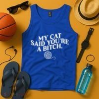 My Cat Said YouRe A Bitch Funny Cat Tank Top thumb 4