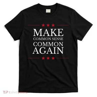 Make Common Sense Common Again T-Shirt