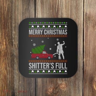 Merry Christmas Shitters Full Funny Ugly Coaster