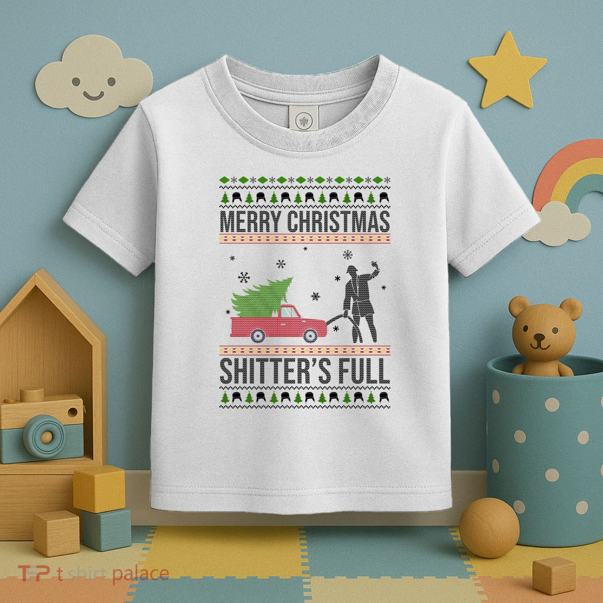 Merry Christmas Shitters Full Funny Ugly Toddler T-Shirt