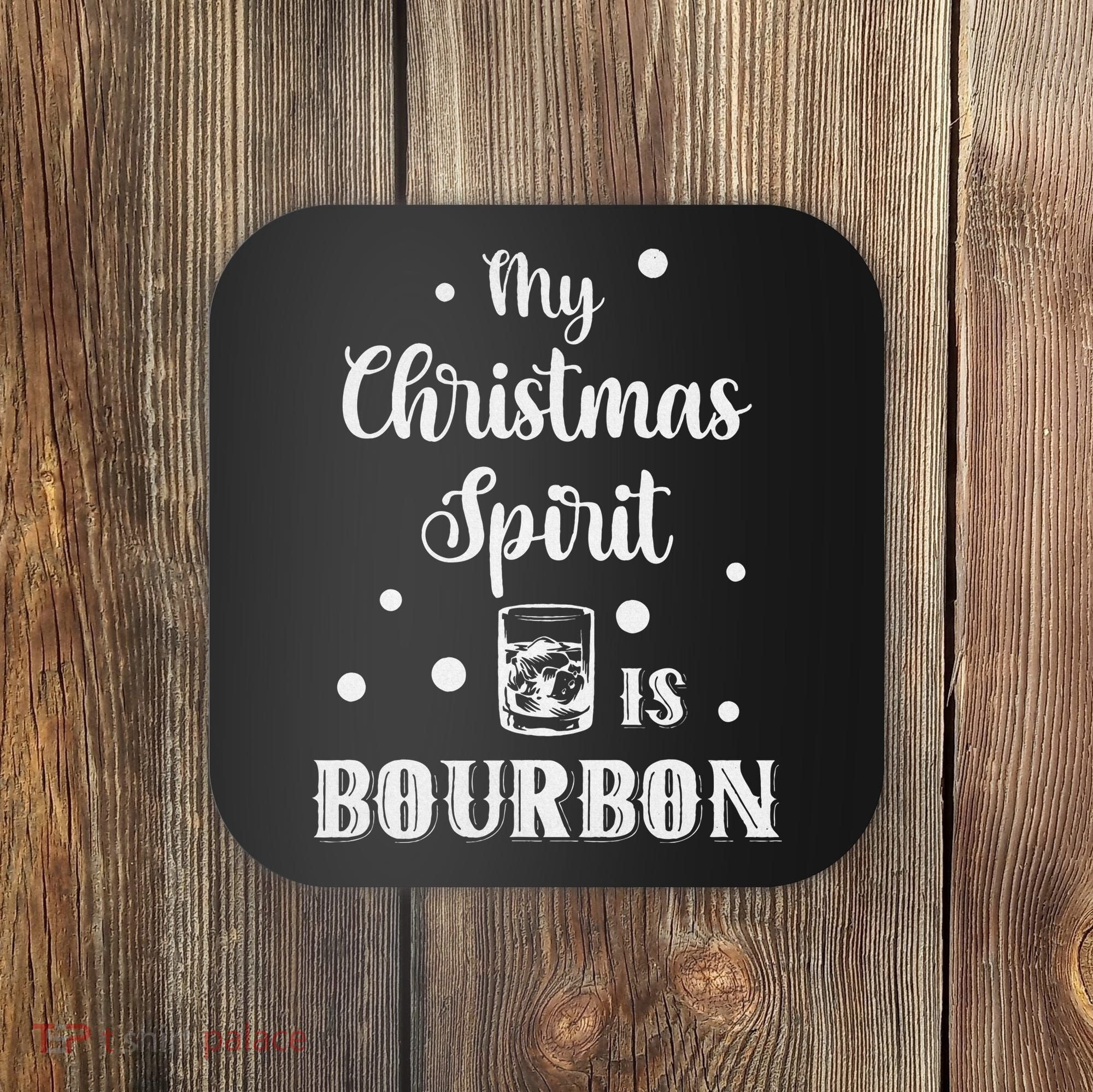 My Christmas Spirit Is Bourbon Funny Holiday Liquor Drinker Coaster