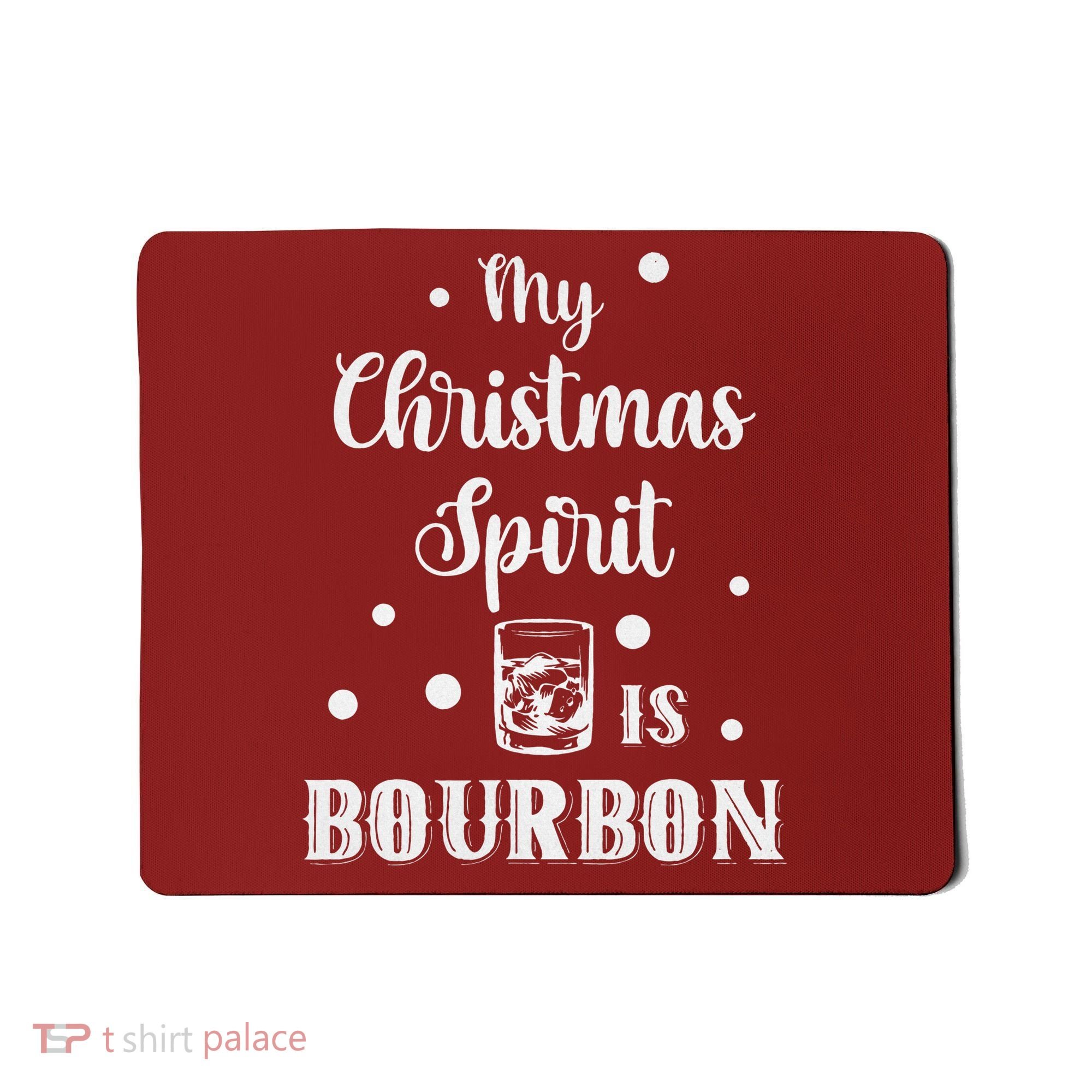 My Christmas Spirit Is Bourbon Funny Holiday Liquor Drinker Mousepad