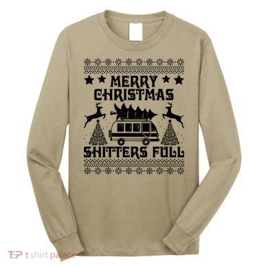 Merry Christmas Shitter Full T Long Sleeve Shirt