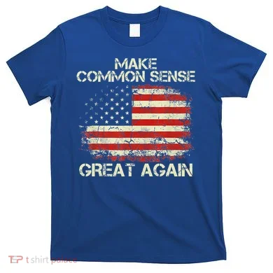 Make Common Sense Great Again T-Shirt