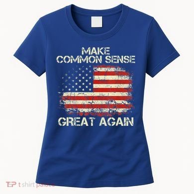 Make Common Sense Great Again Women's T-Shirt