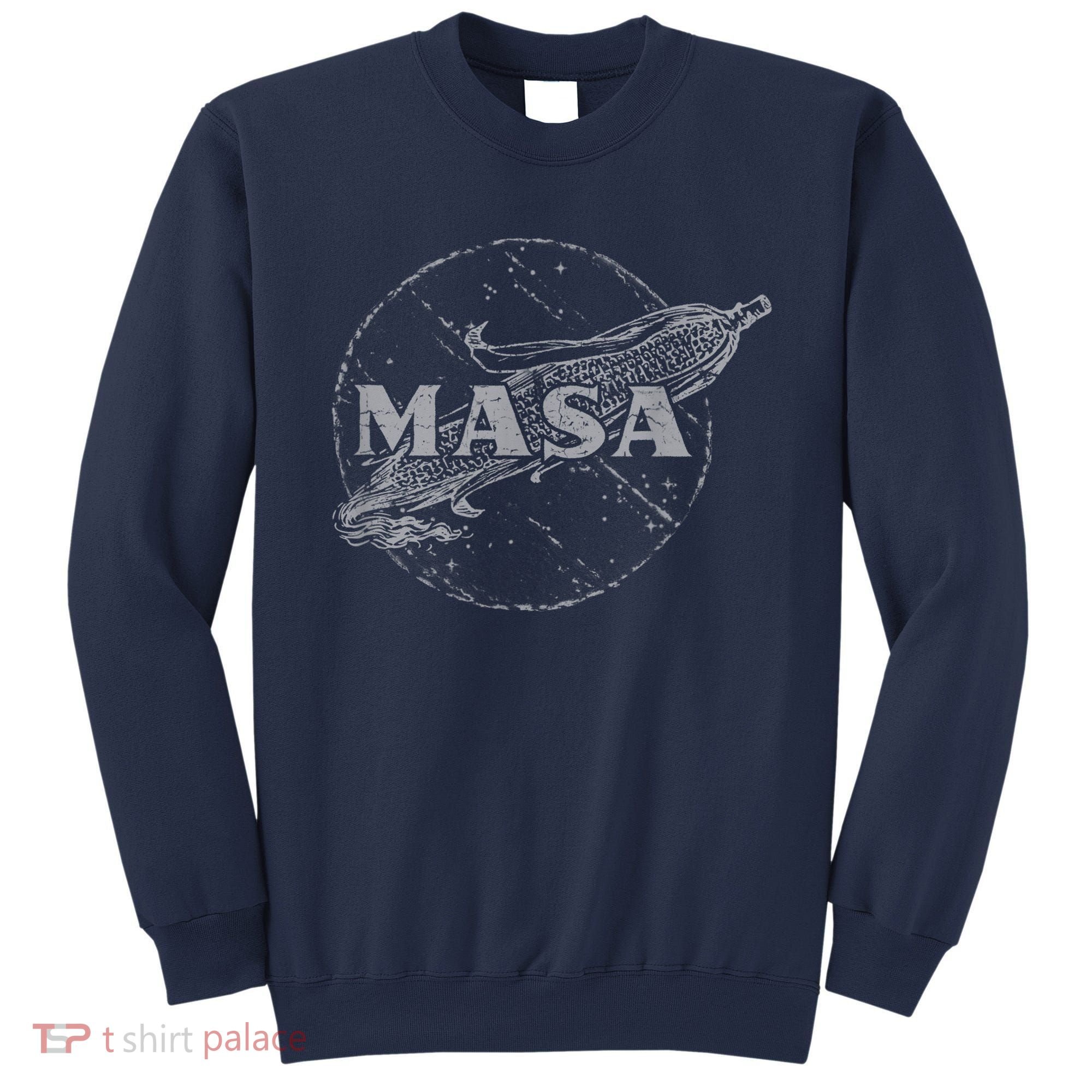MASA Corn Tortilla, Tamale, Mexican Food Shirt Sweatshirt