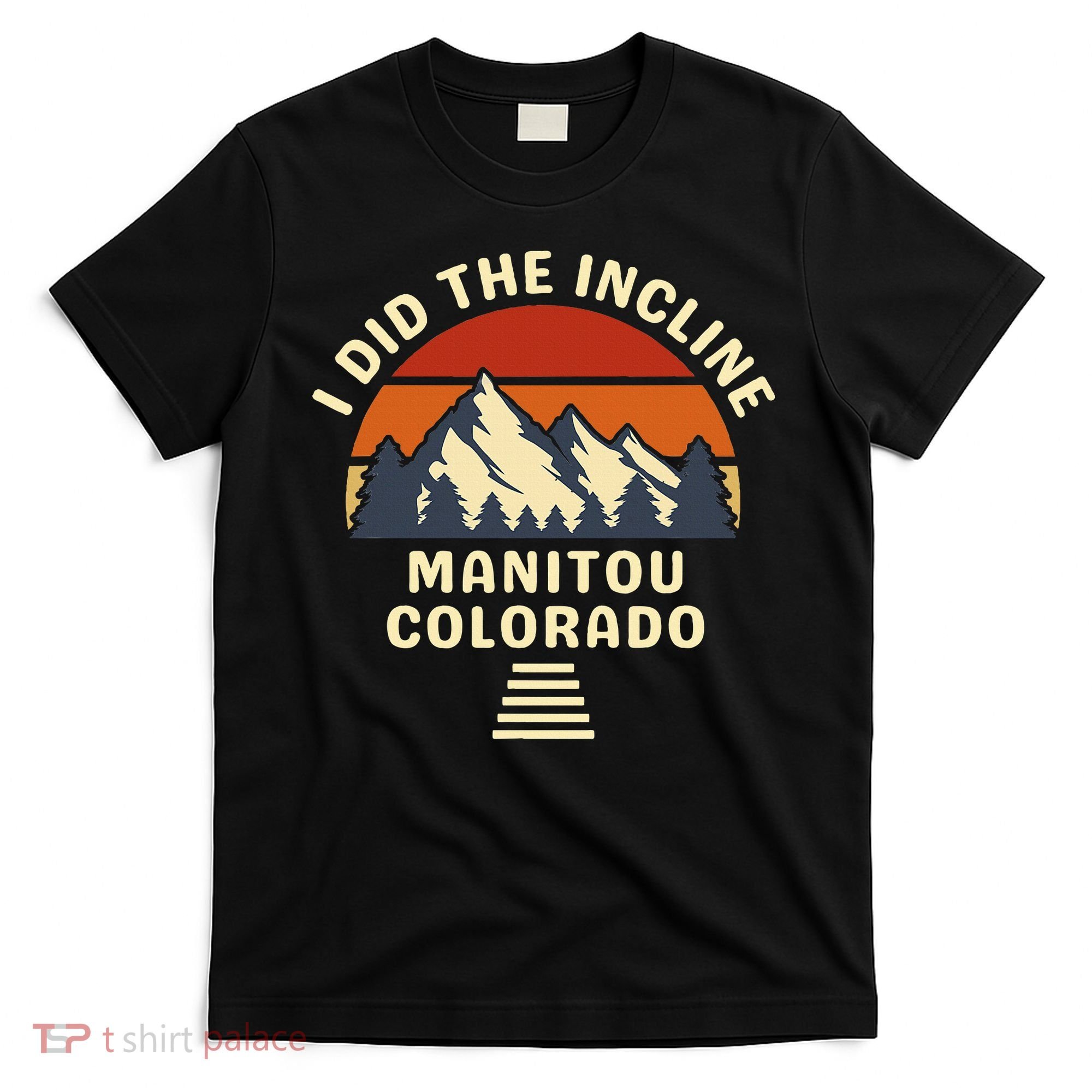 Manitou Colorado The Incline Hike I Did It T-Shirt