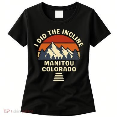 Manitou Colorado The Incline Hike I Did It Women's T-Shirt