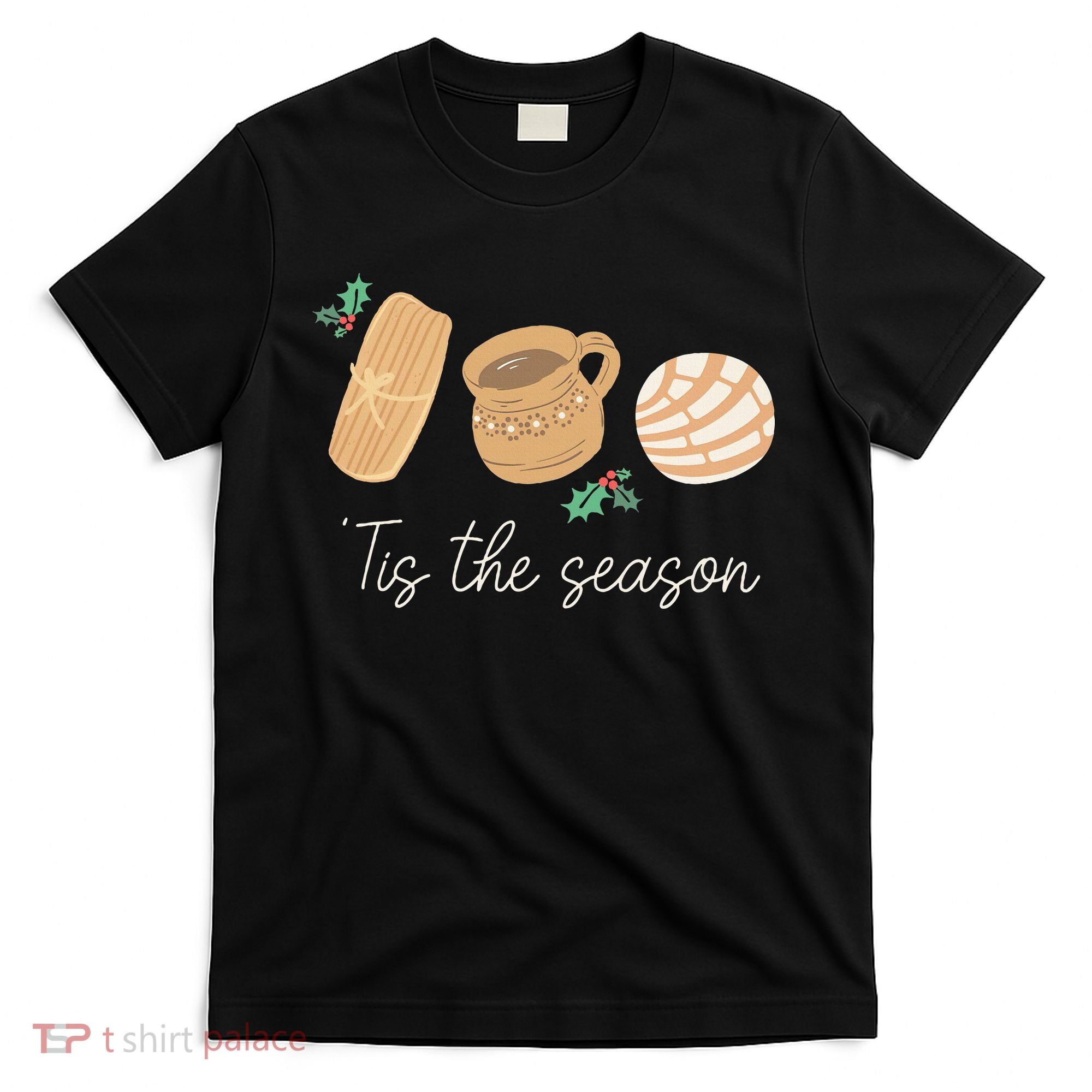 Mexican Christmas Tis The Season Tamale Concha Cafe De Olla  T-Shirt