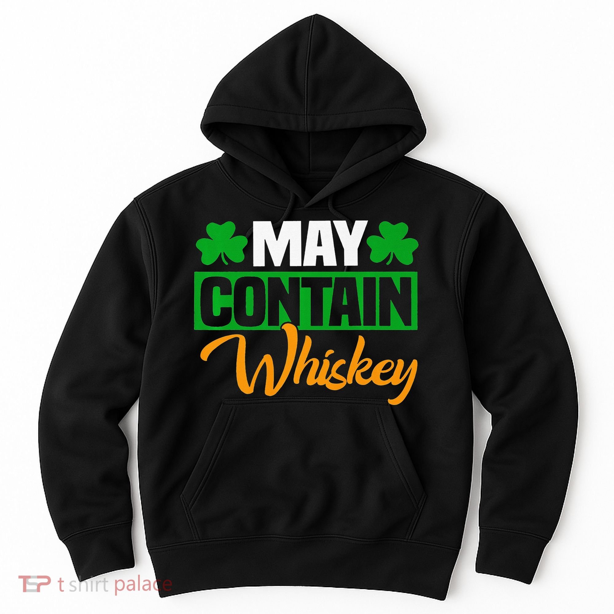 May Contain Whiskey Funny Irish St. Patrick's Day Hoodie