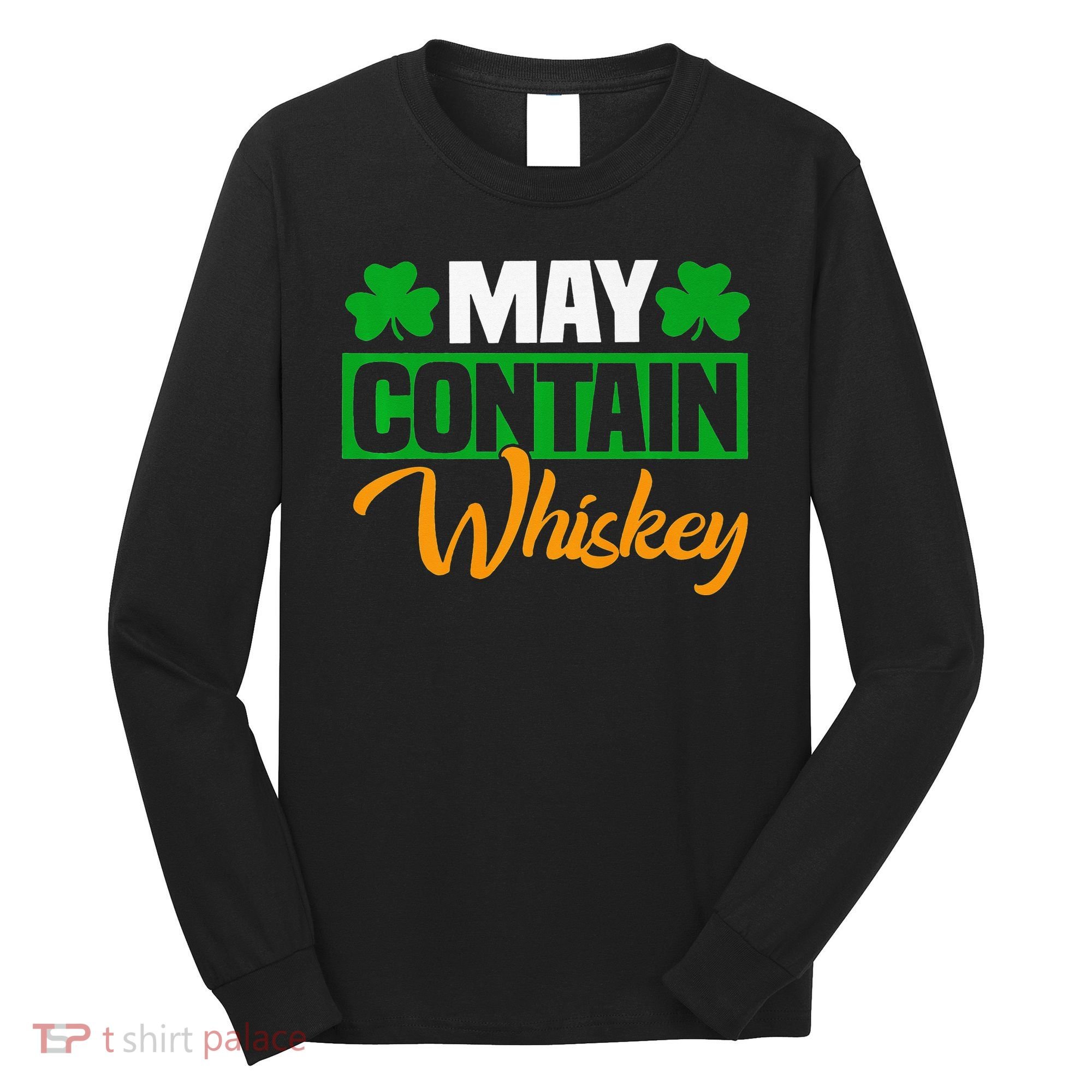 May Contain Whiskey Funny Irish St. Patrick's Day Long Sleeve Shirt