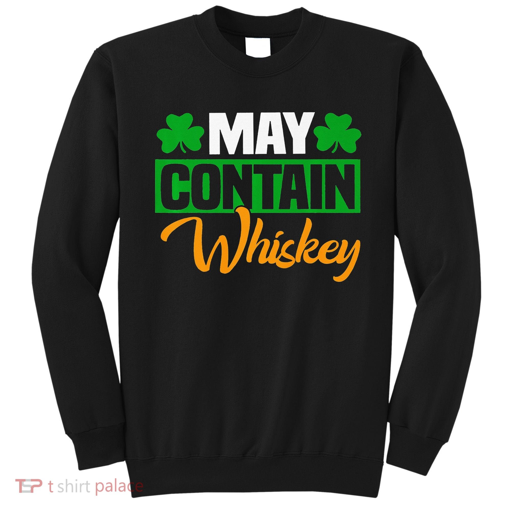 May Contain Whiskey Funny Irish St. Patrick's Day Sweatshirt