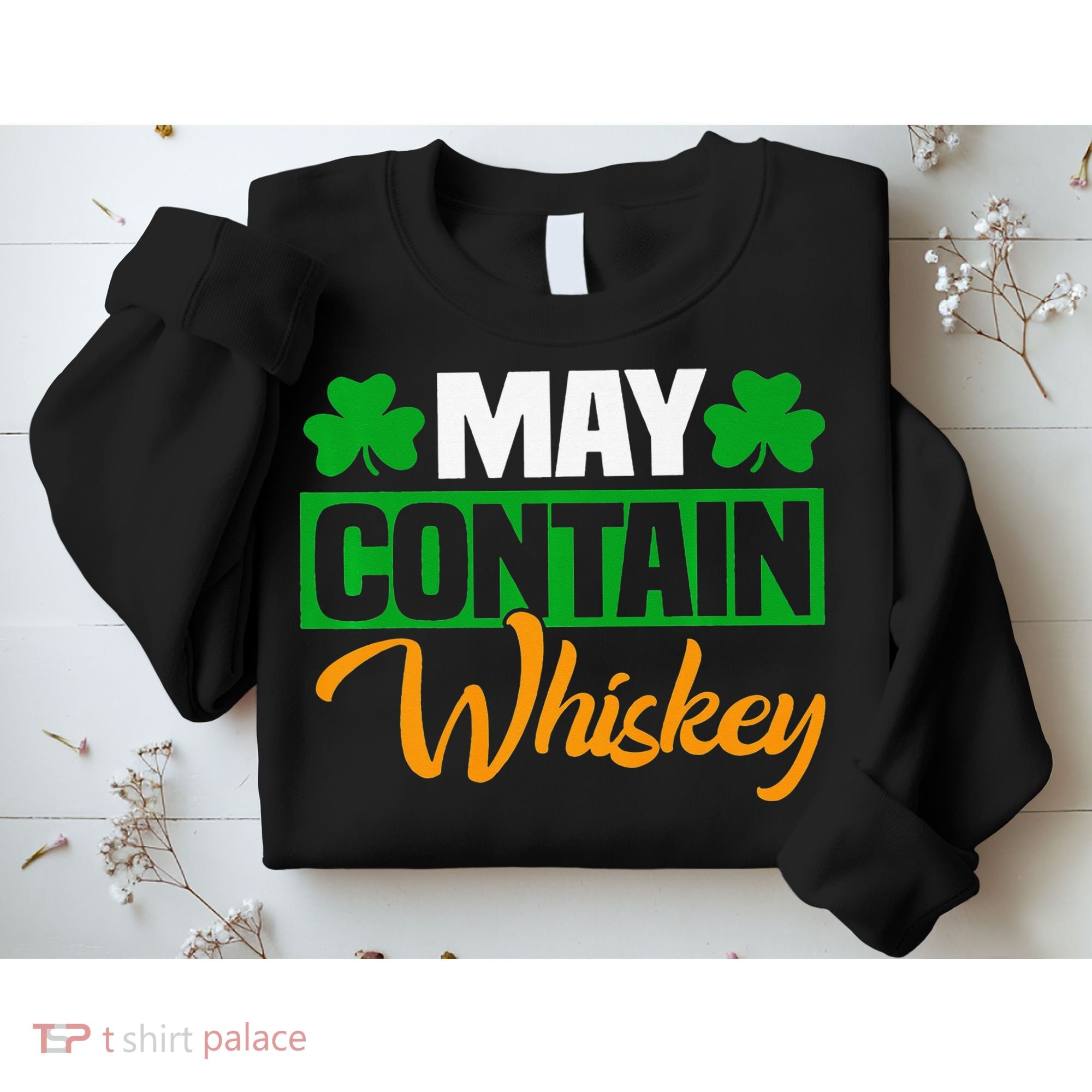 May Contain Whiskey Funny Irish St. Patrick's Day Sweatshirt