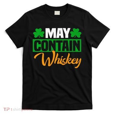 May Contain Whiskey Funny Irish St. Patrick's Day T-Shirt