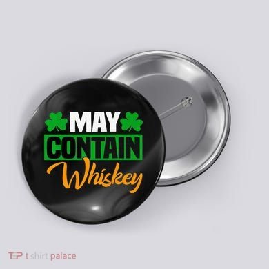 May Contain Whiskey Funny Irish St. Patrick's Day Button