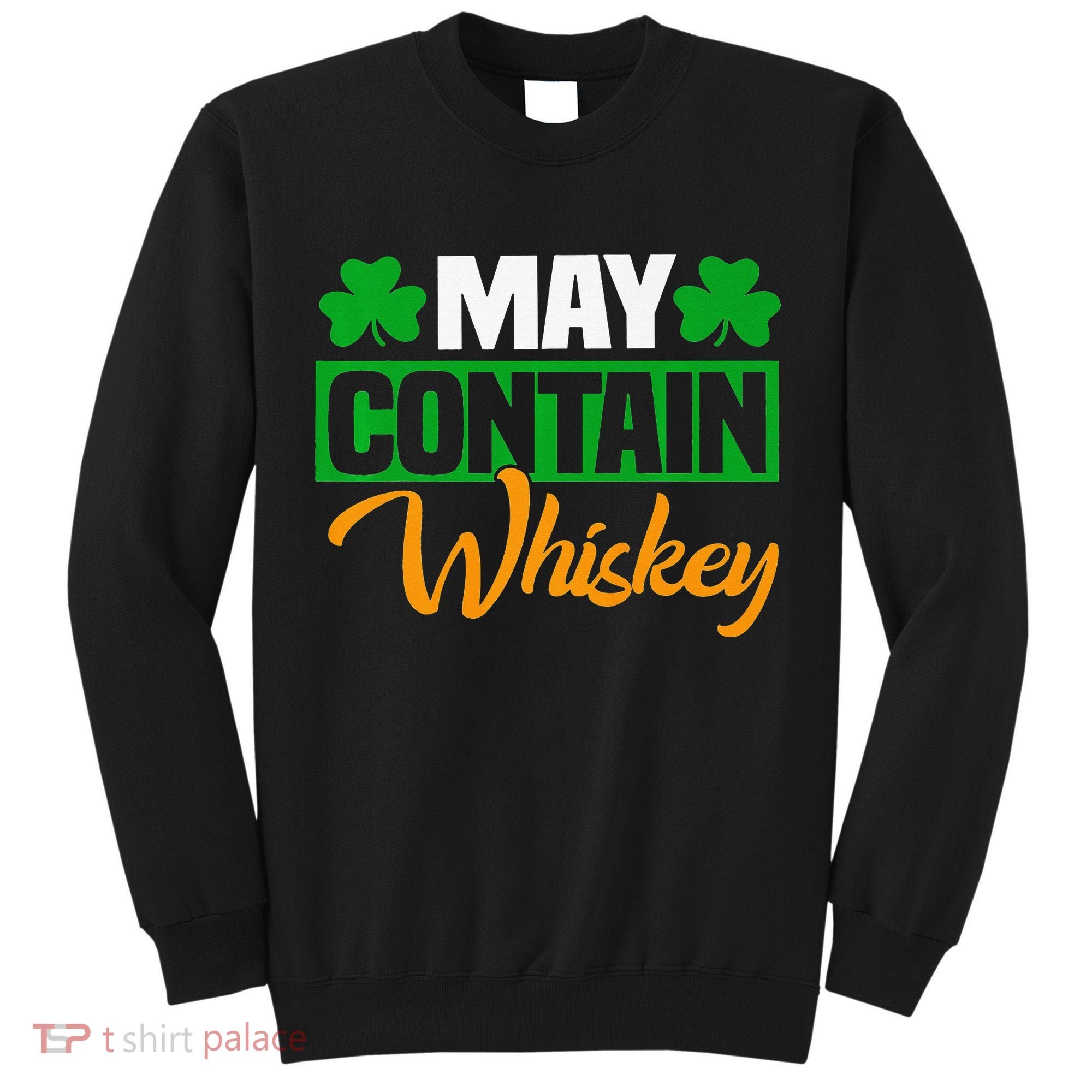 May Contain Whiskey Funny Irish St. Patrick's Day Tall Sweatshirt