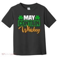 May Contain Whiskey Funny Irish St. Patrick's Day Toddler T-Shirt thumb 0