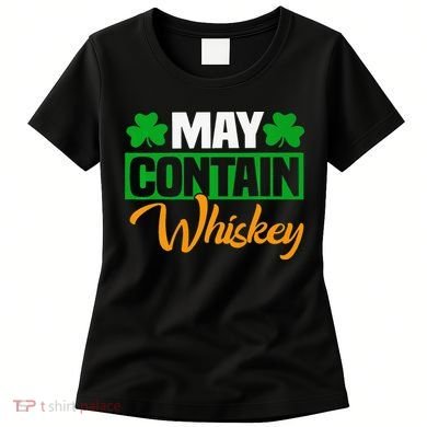 May Contain Whiskey Funny Irish St. Patrick's Day Women's T-Shirt