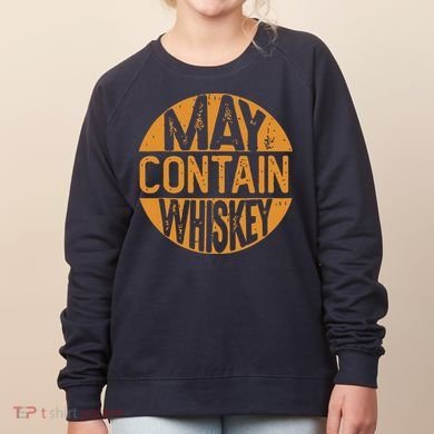 May Contain Whiskey Funny Liquor Drinking Women's Sweatshirt
