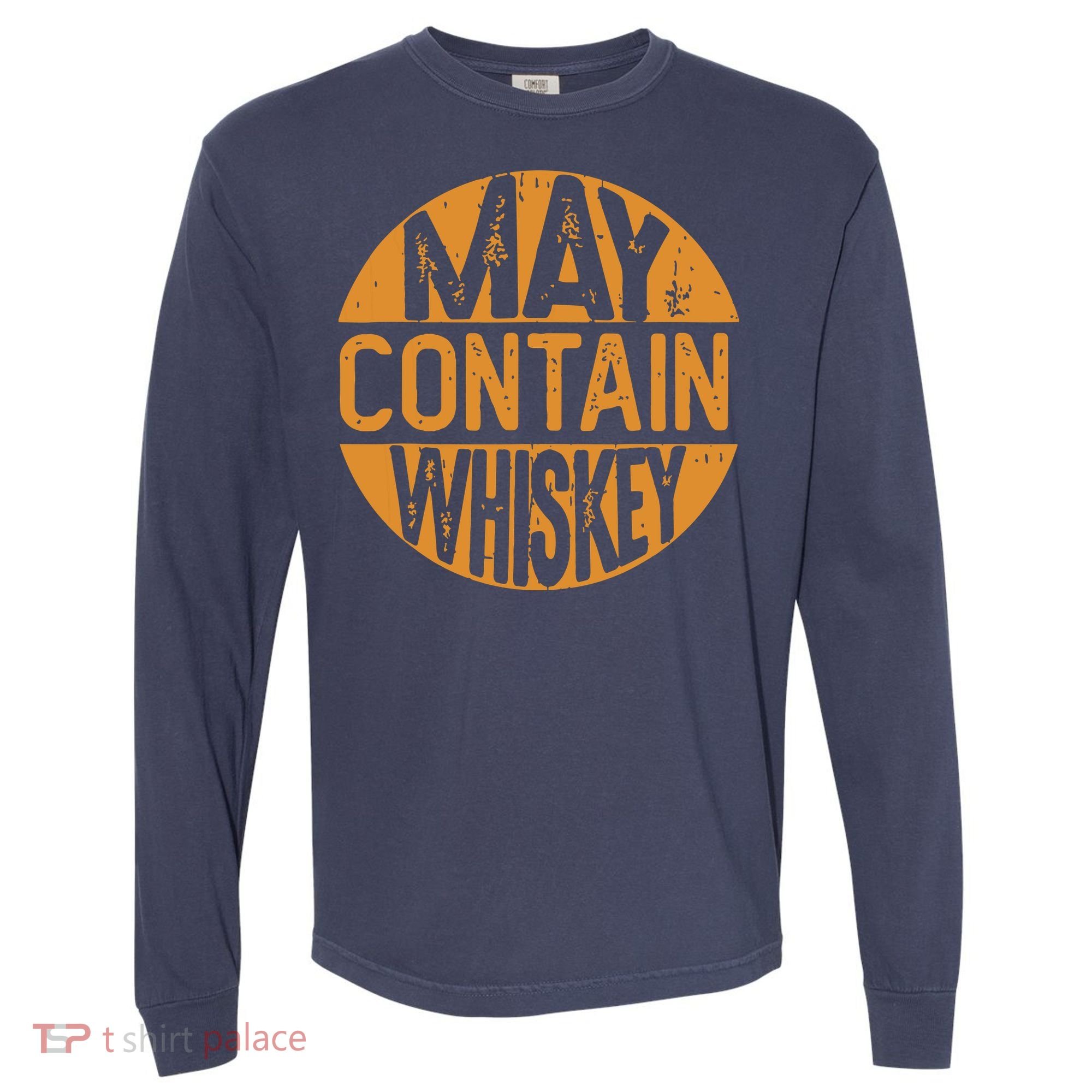 May Contain Whiskey Funny Liquor Drinking Comfort Colors Heavyweight Long Sleeve T-Shirt