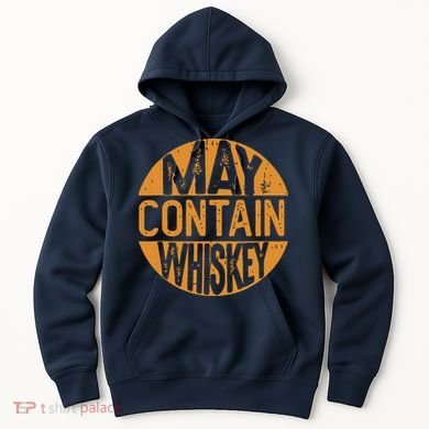 May Contain Whiskey Funny Liquor Drinking Hoodie
