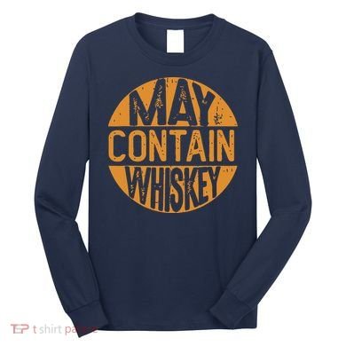 May Contain Whiskey Funny Liquor Drinking Long Sleeve Shirt