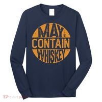 May Contain Whiskey Funny Liquor Drinking Long Sleeve Shirt thumb 0