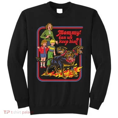 Mommy Can We Keep Him Sweatshirt