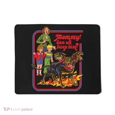 Mommy Can We Keep Him Mousepad