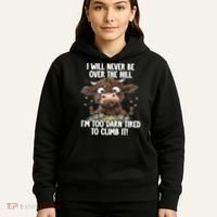 Messy Cow Will Never Be Over Hill I’M Too Darn Tired Climb Hoodie thumb 5