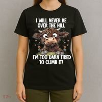 Messy Cow Will Never Be Over Hill I’M Too Darn Tired Climb T-Shirt thumb 4