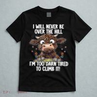 Messy Cow Will Never Be Over Hill I’M Too Darn Tired Climb T-Shirt thumb 5