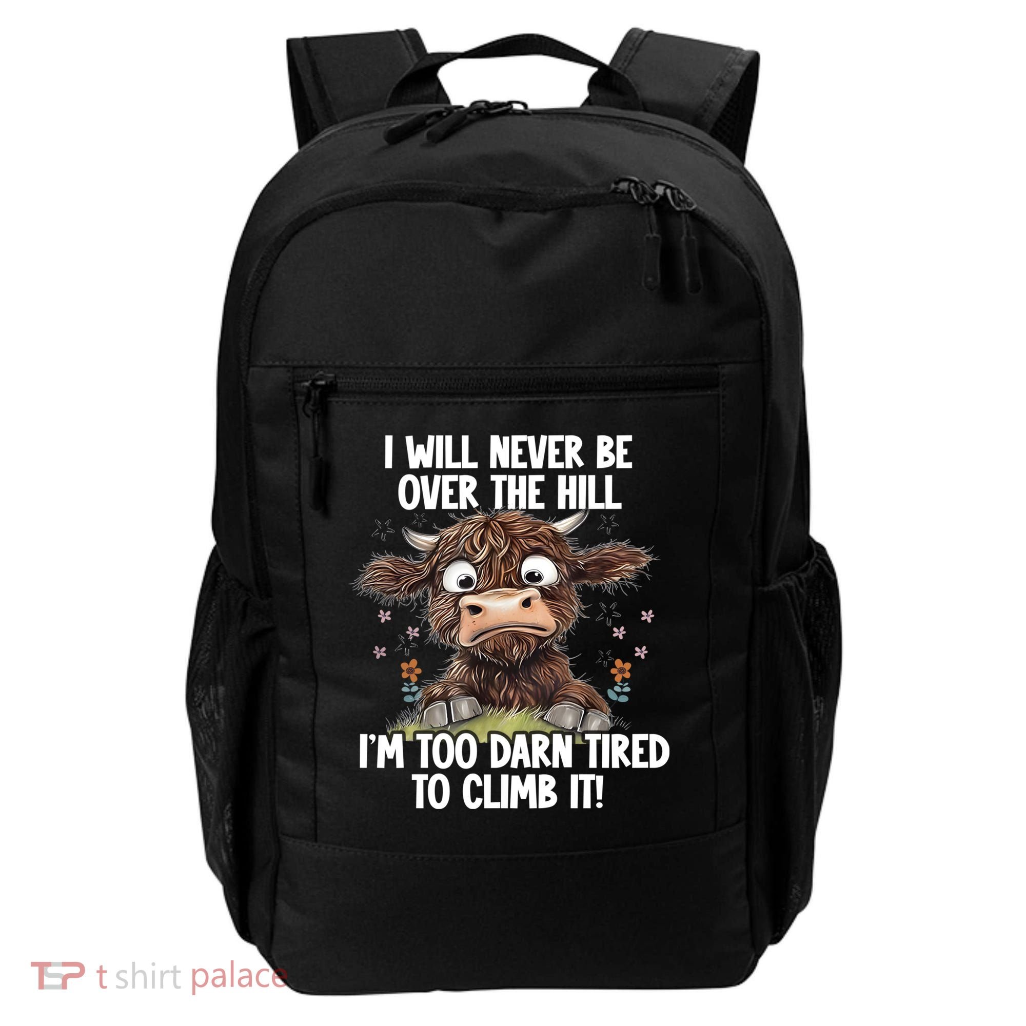 Messy Cow Will Never Be Over Hill I’M Too Darn Tired Climb Backpack