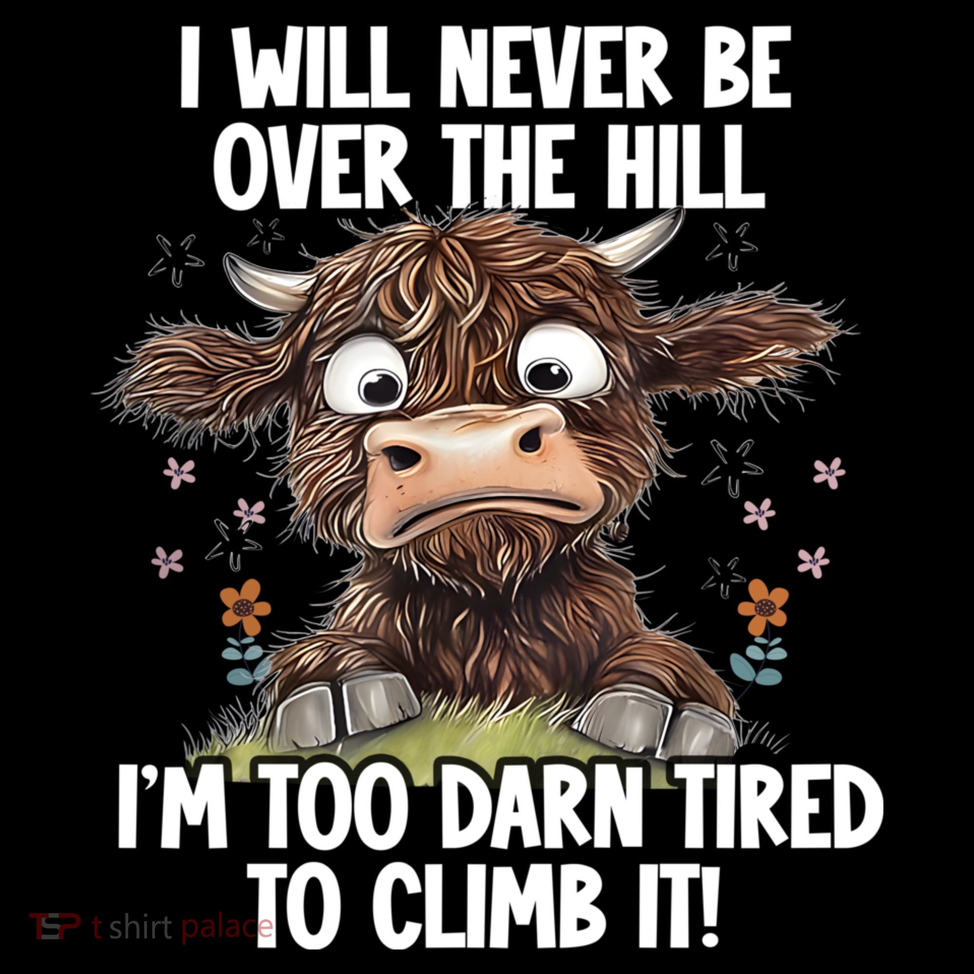 Messy Cow Will Never Be Over Hill I’M Too Darn Tired Climb Coffee Mug