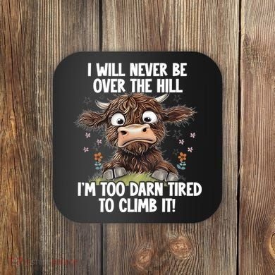 Messy Cow Will Never Be Over Hill I’M Too Darn Tired Climb Coaster