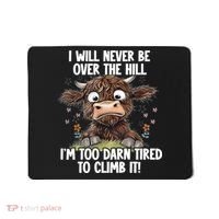 Messy Cow Will Never Be Over Hill I’M Too Darn Tired Climb Mousepad thumb 0
