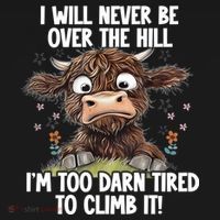 Messy Cow Will Never Be Over Hill I’M Too Darn Tired Climb Mousepad thumb 1