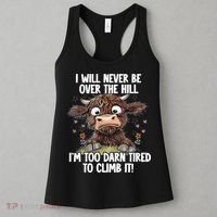 Messy Cow Will Never Be Over Hill I’M Too Darn Tired Climb Women's Tank Top thumb 3