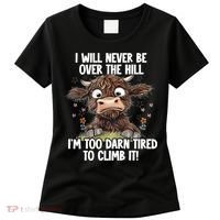 Messy Cow Will Never Be Over Hill I’M Too Darn Tired Climb Women's T-Shirt thumb 0