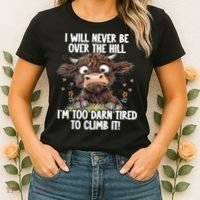 Messy Cow Will Never Be Over Hill I’M Too Darn Tired Climb Women's T-Shirt thumb 2