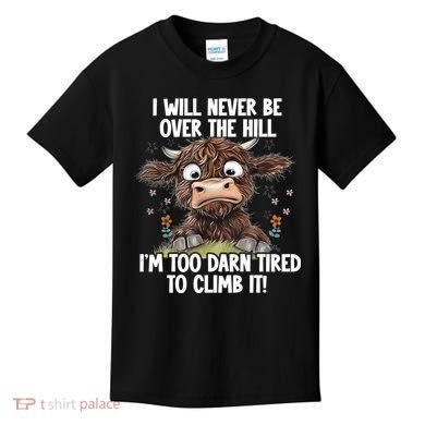 Messy Cow Will Never Be Over Hill I’M Too Darn Tired Climb Kids T-Shirt