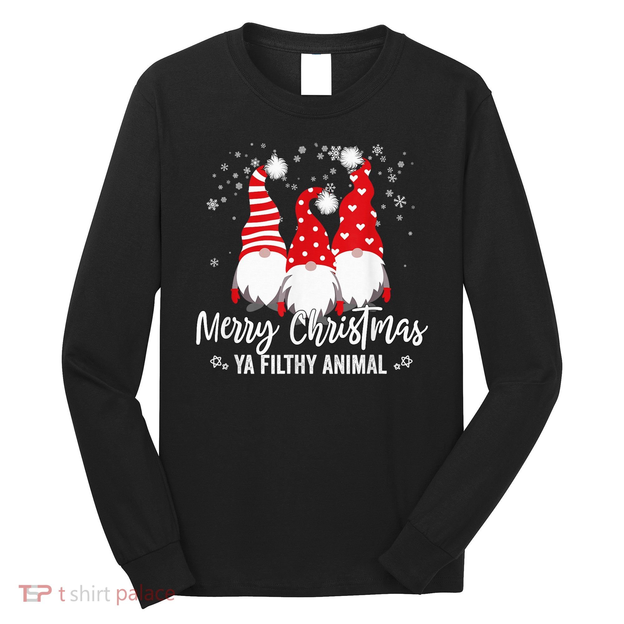 Merry Christmas Ya Filthy Animals Funny Christmas Gnome Long Sleeve Shirt