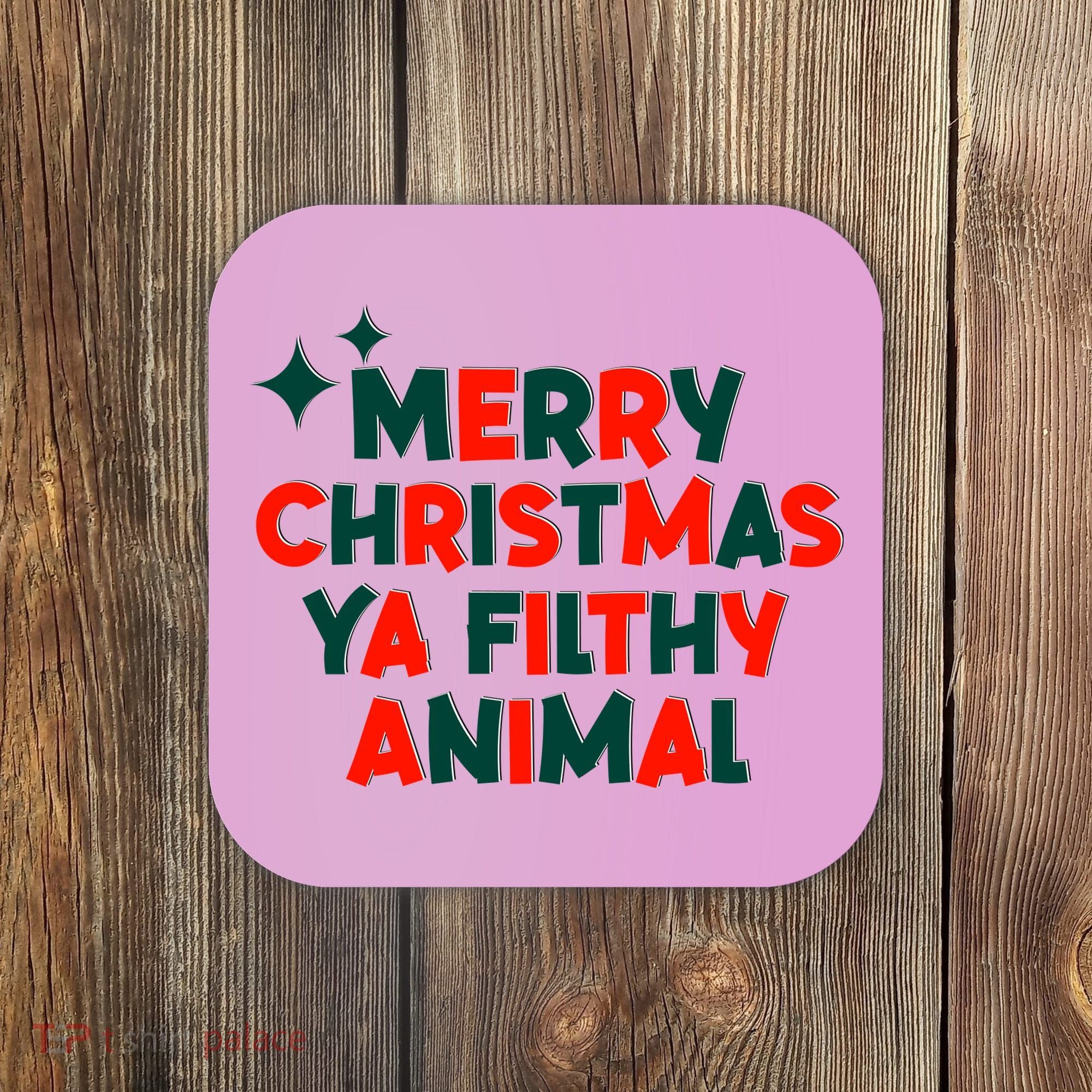 Merry Christmas Ya Filthy Animals Funny Christmas Coaster