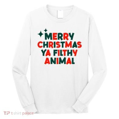 Merry Christmas Ya Filthy Animals Funny Christmas Long Sleeve Shirt