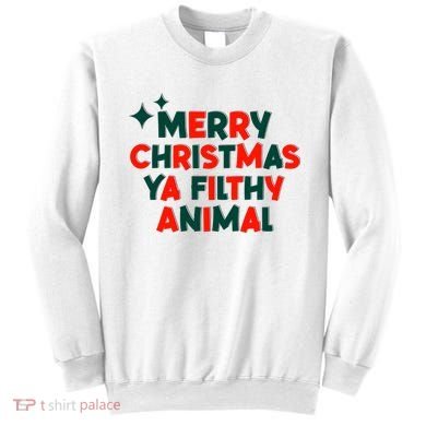 Merry Christmas Ya Filthy Animals Funny Christmas Sweatshirt