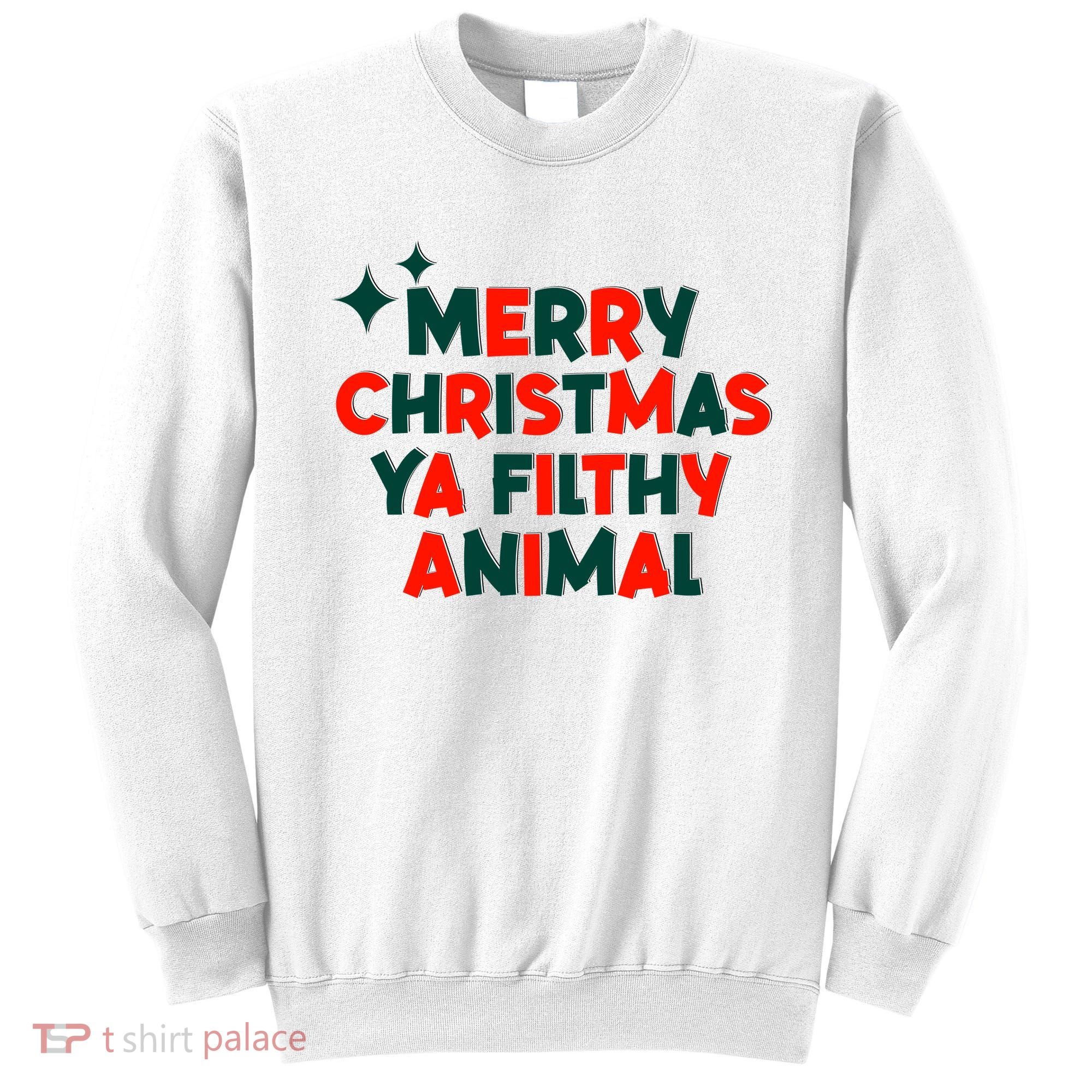 Merry Christmas Ya Filthy Animals Funny Christmas Sweatshirt