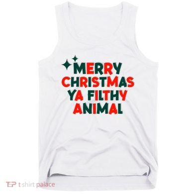 Merry Christmas Ya Filthy Animals Funny Christmas Tank Top